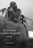 Vie et destin des pilotes de guerre – Claude Carlier