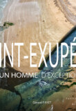 Livre « Saint Exupéry – Un Homme d’Exception » de Gérard Fayet