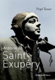 La biographie d’Antoine de Saint Exupéry par Virgil Tanase sort en Argentine