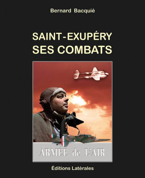 Saint-Exupéry, ses combats » de Bernard Bacquié