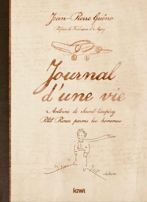 Journal d’une vie Antoine de Saint Exupéry, Petit Prince parmi les Hommes de Jean-Pierre Guéno