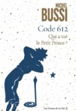 « Code 612 – Qui a tué le Petit Prince ? » de Michel Bussi