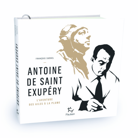 Sortie de Antoine de Saint-Exupéry, l’aventure au bout des ailes de François Suchel