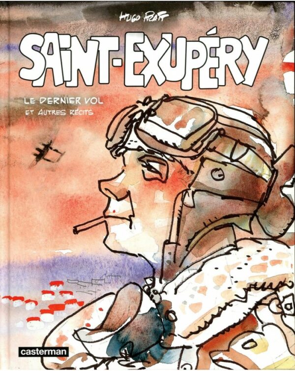 Réédition de la BD : Saint-Exupéry : Le dernier vol et autres récits par Hugo Pratt