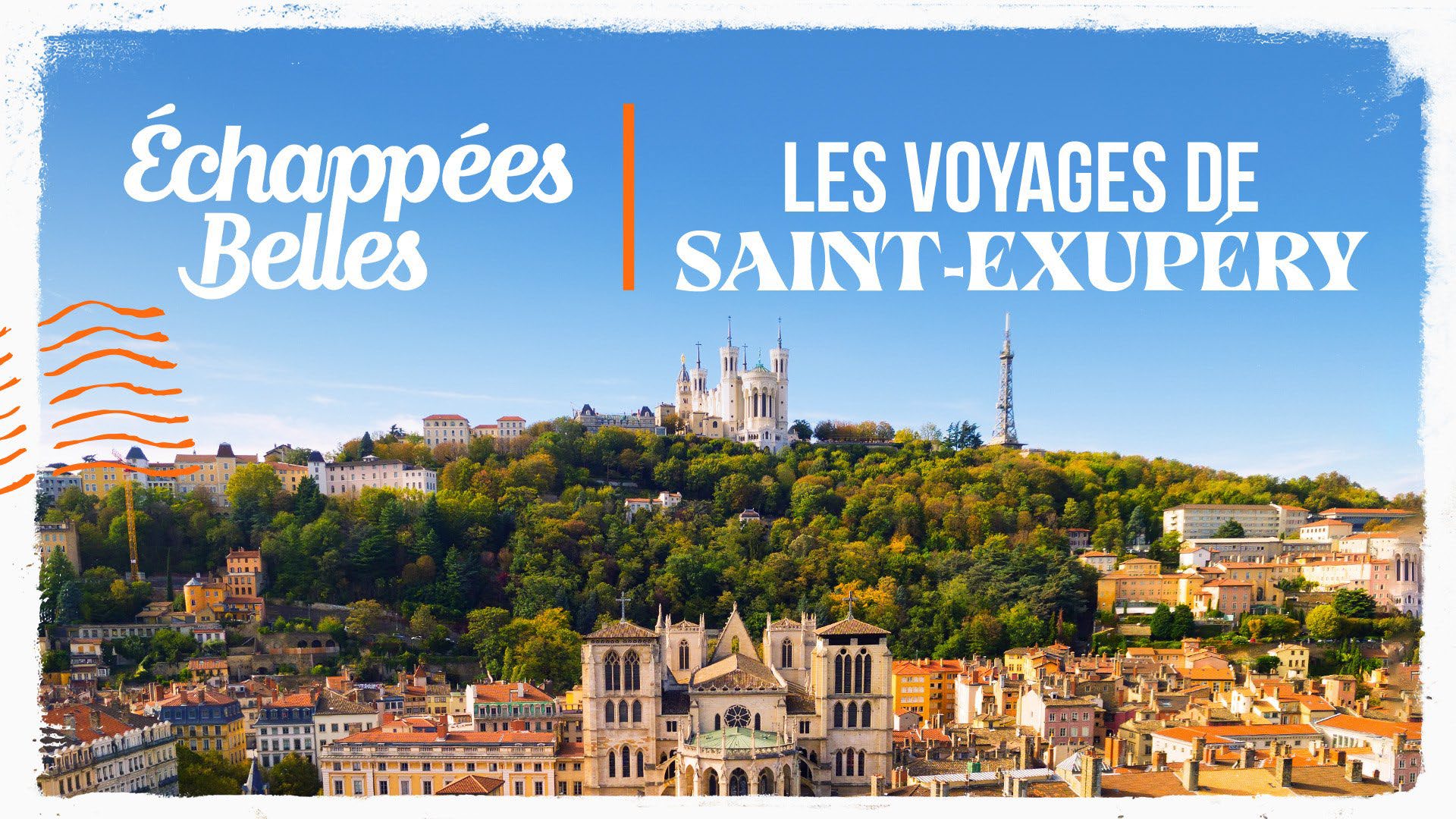 Echappées Belles – Les Voyages de Saint Exupéry