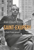 Sortie de « Saint-Exupéry – Un Petit Prince en exil » de Jean-Claude PERRIER