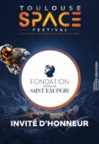 La Fondation Antoine de Saint Exupéry pour la Jeunesse, invitée d’honneur du 2e Toulouse Space Festival
